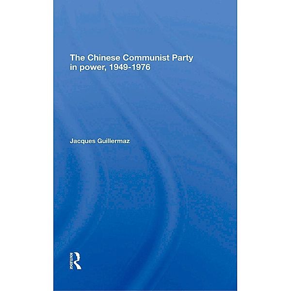 The Chinese Communist Party In Power, 1949-1976, Jacques Guillermaz