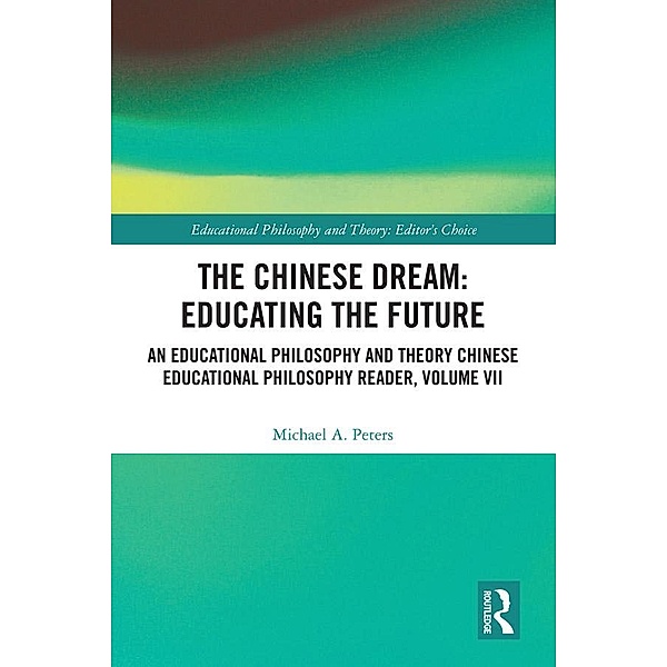 The Chinese Dream: Educating the Future, Michael A. Peters