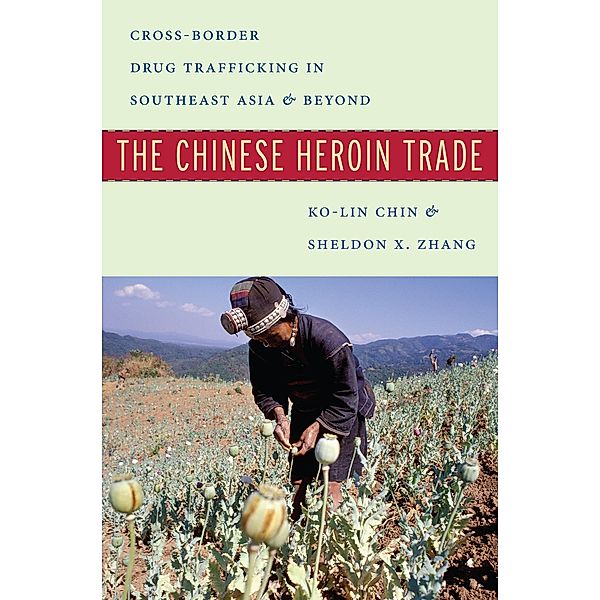 The Chinese Heroin Trade, Ko-Lin Chin, Sheldon X. Zhang