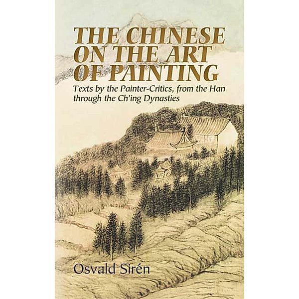 The Chinese on the Art of Painting / Dover Fine Art, History of Art, Osvald Sirén