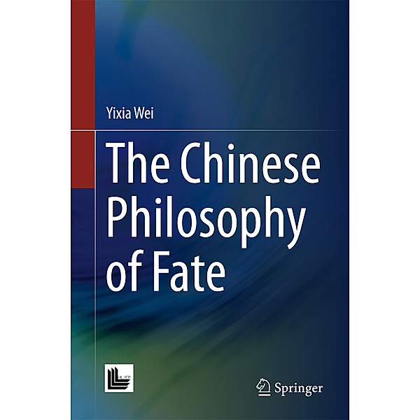 The Chinese Philosophy of Fate, Yixia Wei