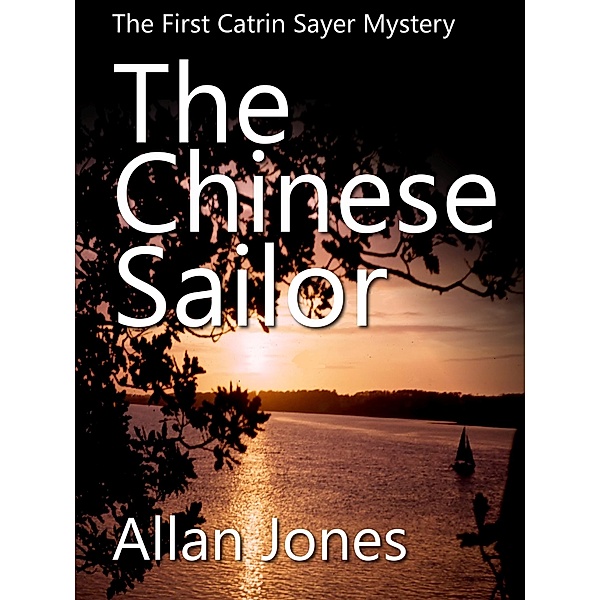 The Chinese Sailor (The Catrin Sayer Novels, #1) / The Catrin Sayer Novels, Allan Jones