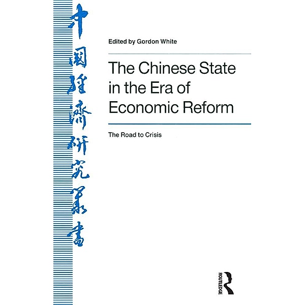 The Chinese State in the Era of Economic Reform : the Road to Crisis, Jay D White