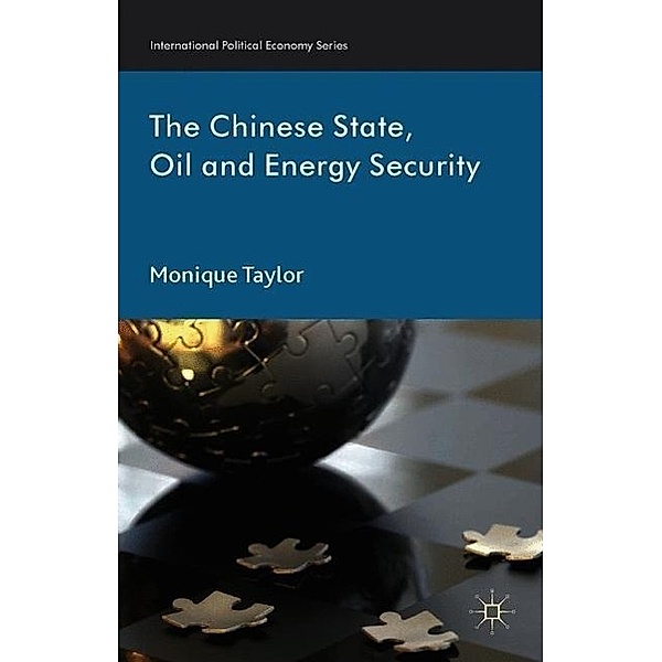 The Chinese State, Oil and Energy Security, Monique Taylor