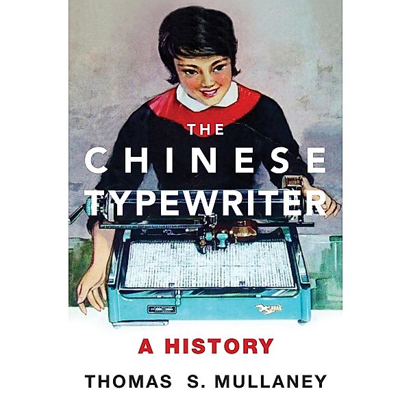 The Chinese Typewriter, Thomas S. Mullaney