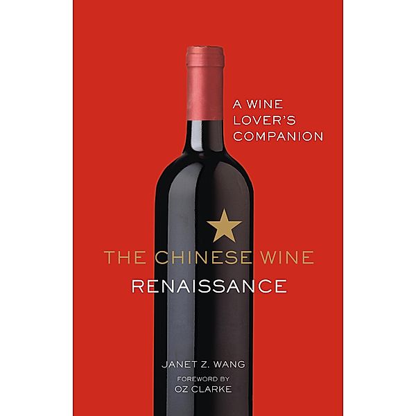 The Chinese Wine Renaissance, Janet Z. Wang