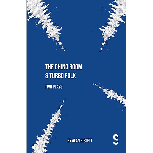 The Ching Room & Turbo Folk: Two Plays by Alan Bissett, Alan Bissett
