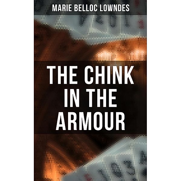THE CHINK IN THE ARMOUR, Marie Belloc Lowndes
