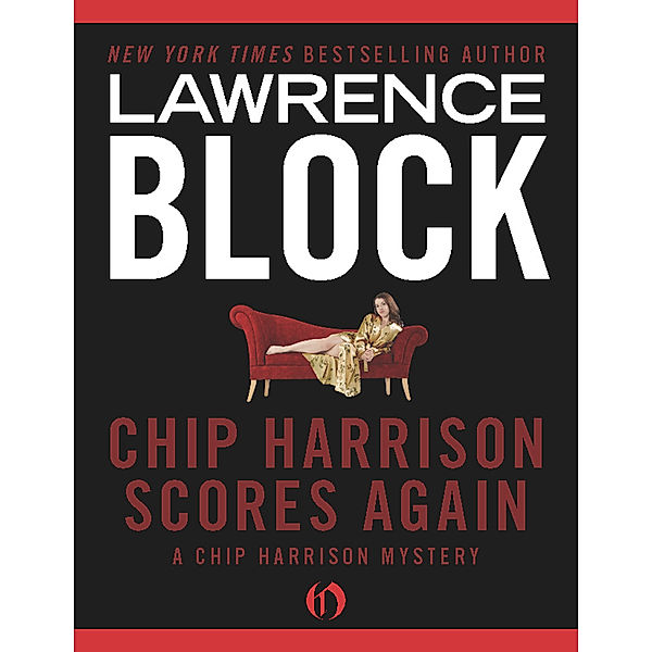 The Chip Harrison Mysteries: Chip Harrison Scores Again, Lawrence Block