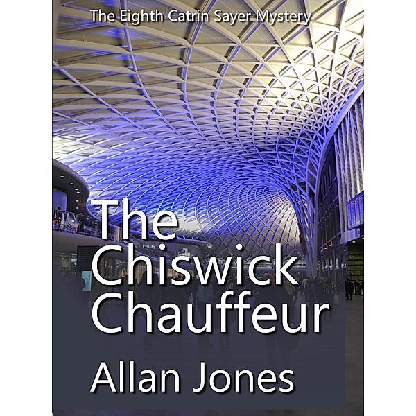 The Chiswick Chauffeur (The Catrin Sayer Novels, #8) / The Catrin Sayer Novels, Allan Jones