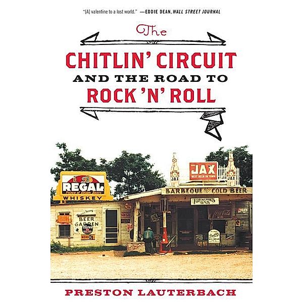 The Chitlin' Circuit: And the Road to Rock 'n' Roll, Preston Lauterbach
