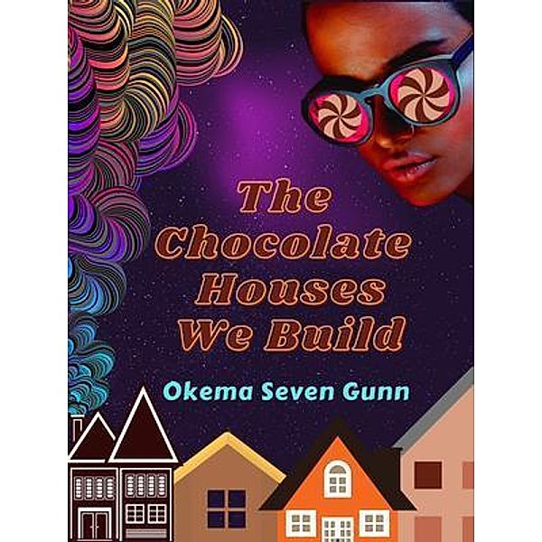 The Chocolate Houses We Build, Okema Seven Gunn