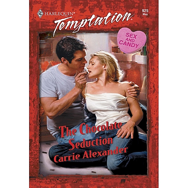 The Chocolate Seduction (Mills & Boon Temptation) / Mills & Boon Temptation, Carrie Alexander