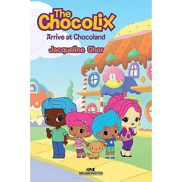 The Chocolix Arrive at Chocoland, Jacqueline Shor