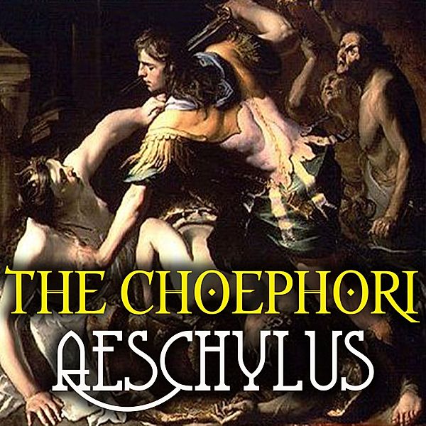 The Choephori, Aeschylus