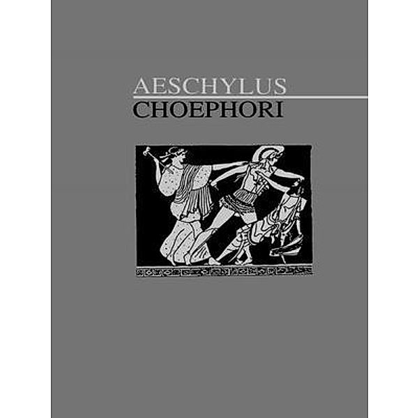 The Choephori / Laurus Book Society, Aeschylus