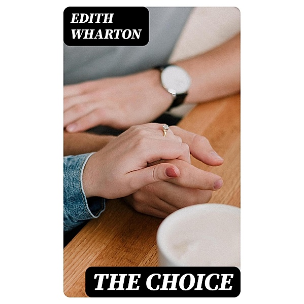 The Choice, Edith Wharton
