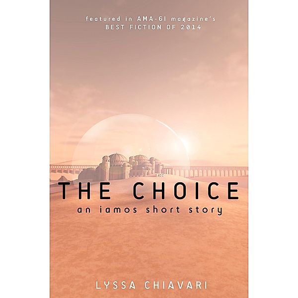 The Choice: An Iamos Short Story (The Iamos Trilogy, #0.5) / The Iamos Trilogy, Lyssa Chiavari