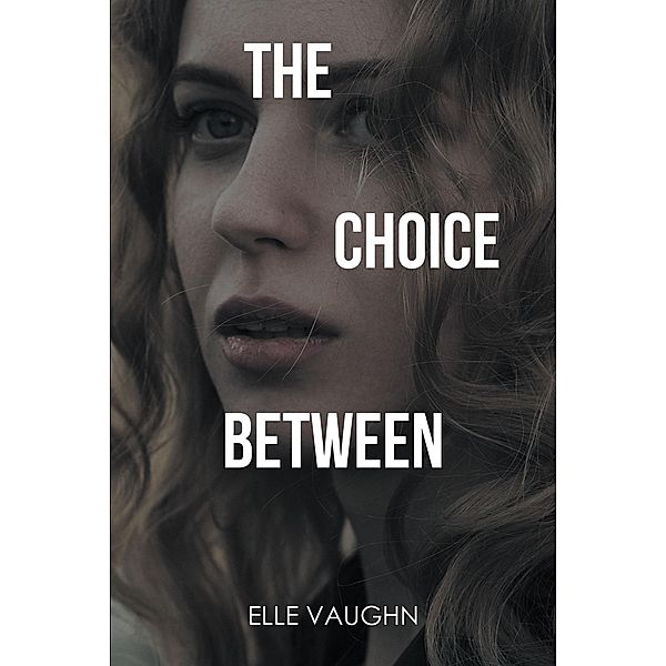 The Choice Between, Elle Vaughn