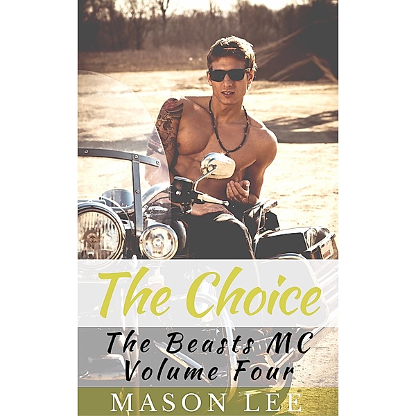 The Choice  (The Beasts MC - Volume Four), Mason Lee
