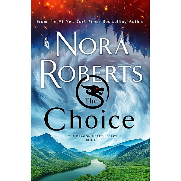 The Choice / The Dragon Heart Legacy Bd.3, Nora Roberts