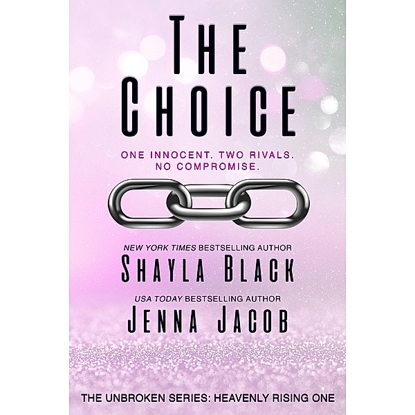 The Choice (Unbroken: Heavenly Rising, #1) / Unbroken: Heavenly Rising, Shayla Black, Jenna Jacob