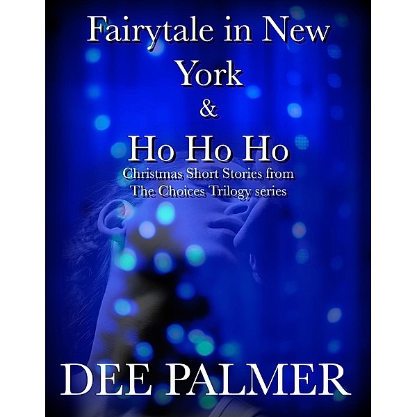 The Choices Trilogy: A Sexy Merry Christmas (The Choices Trilogy), Dee Palmer