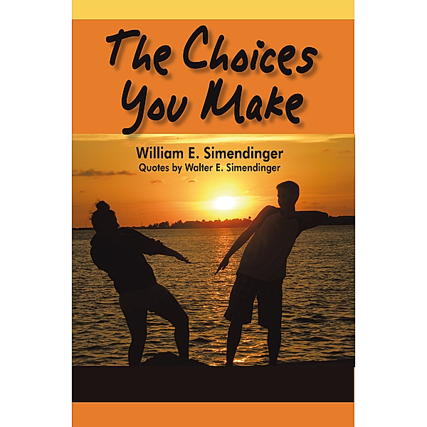 The Choices You Make, William E. Simendinger