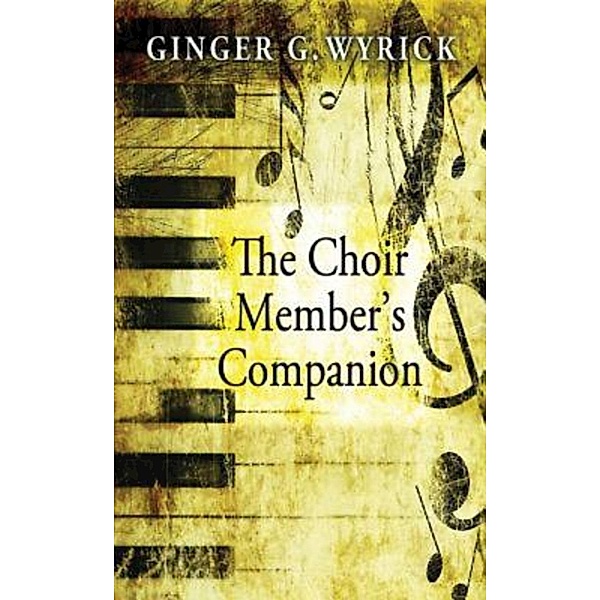 The Choir Member's Companion, Ginger Wyrick