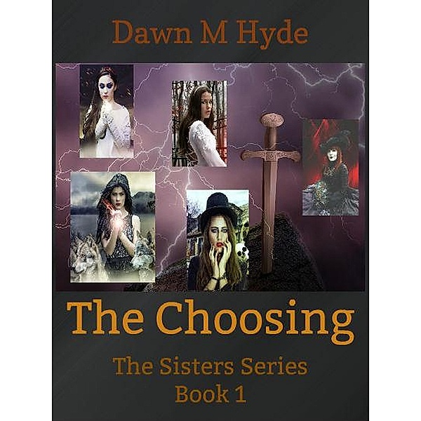 The Choosing (The Sisters Series, #1) / The Sisters Series, Dawn M Hyde