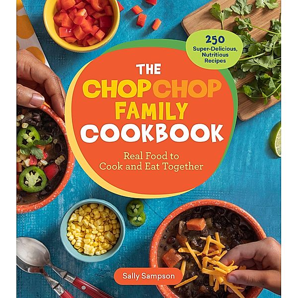 The ChopChop Family Cookbook, Sally Sampson
