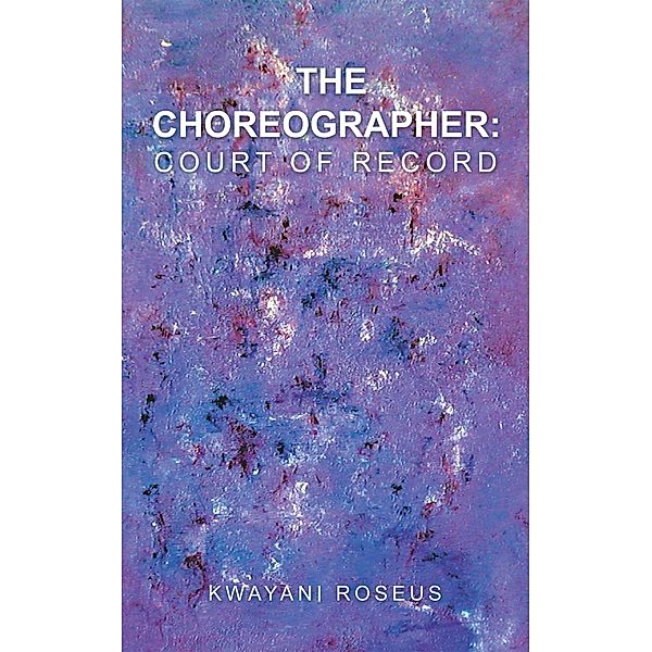 The Choreographer: Court of Record, Kwayani Roseus