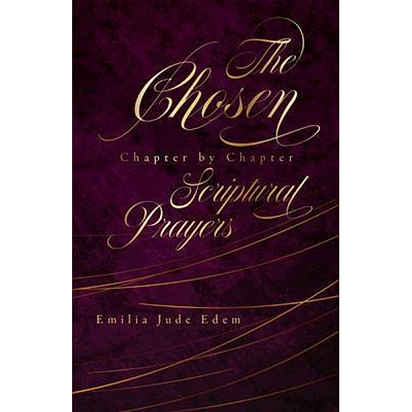 The Chosen Chapter by Chapter Scriptural Prayers, Emilia Jude Edem