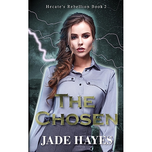 The Chosen (Hecate's Rebellion, #2) / Hecate's Rebellion, Jade Hayes