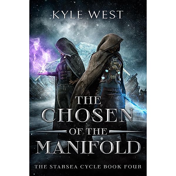 The Chosen of the Manifold (The Starsea Cycle, #4) / The Starsea Cycle, Kyle West