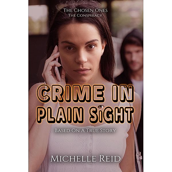 The Chosen Ones: The Conspiracy: Crime In Plain Sight / The Conspiracy, Michelle Reid