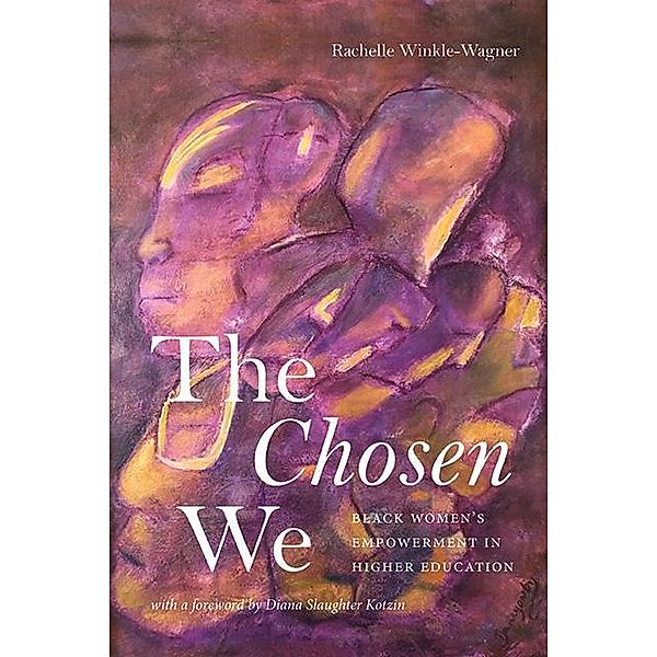 The Chosen We / SUNY series, Critical Race Studies in Education, Rachelle Winkle-Wagner