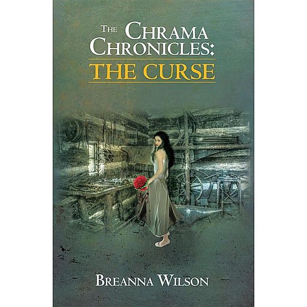 The Chrama Chronicles: the Curse, Breanna Wilson