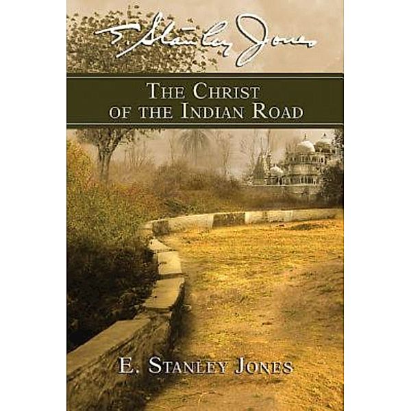 The Christ of the Indian Road, E. Stanley Jones