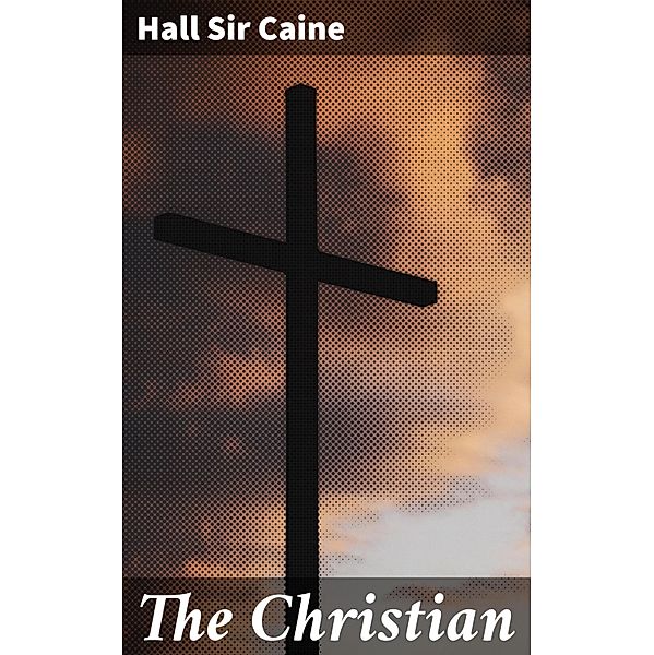 The Christian, Hall Caine