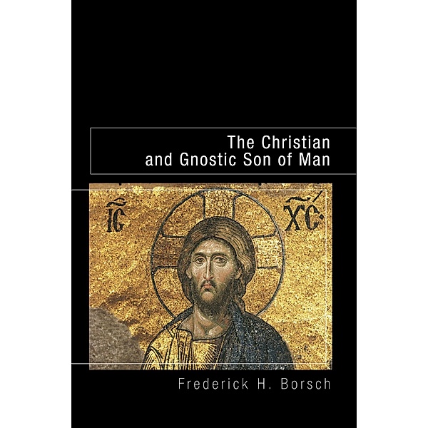 The Christian and Gnostic Son of Man, Frederick Houk Borsch