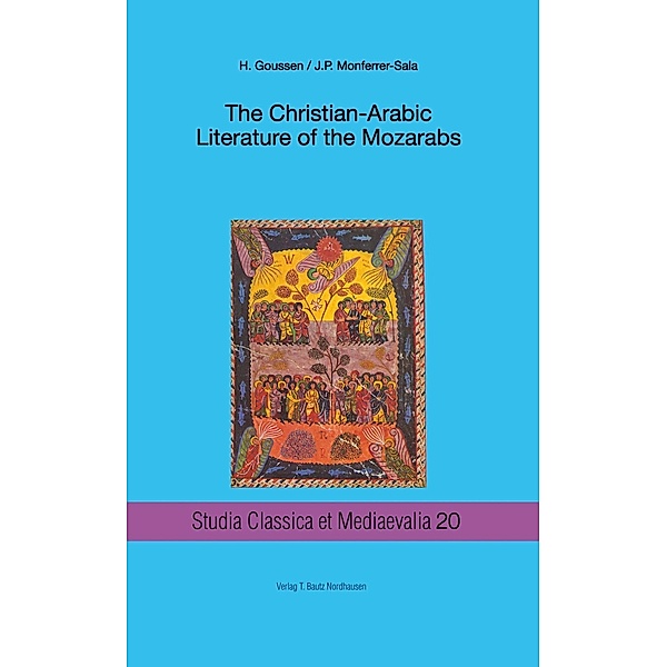 The Christian-Arabic Literature of the Mozarabs, Heinrich Goussen, Juan Pedro Monferrer-Sala