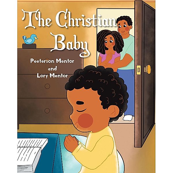 The Christian Baby / Christian Faith Publishing, Inc., Peeterson Mentor, Lory Mentor