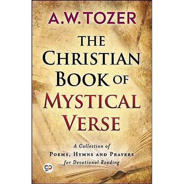 The Christian Book of Mystical Verse / AW Tozer Series Bd.9, Aw Tozer