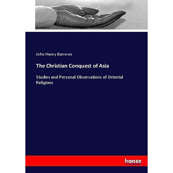 The Christian Conquest of Asia, John Henry Barrows