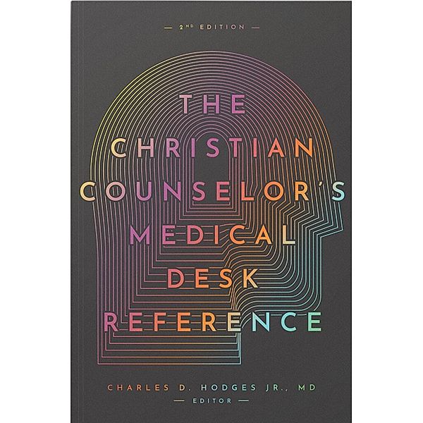 The Christian Counselor's Medical Desk Reference / New Growth Press, Jr. Hodges