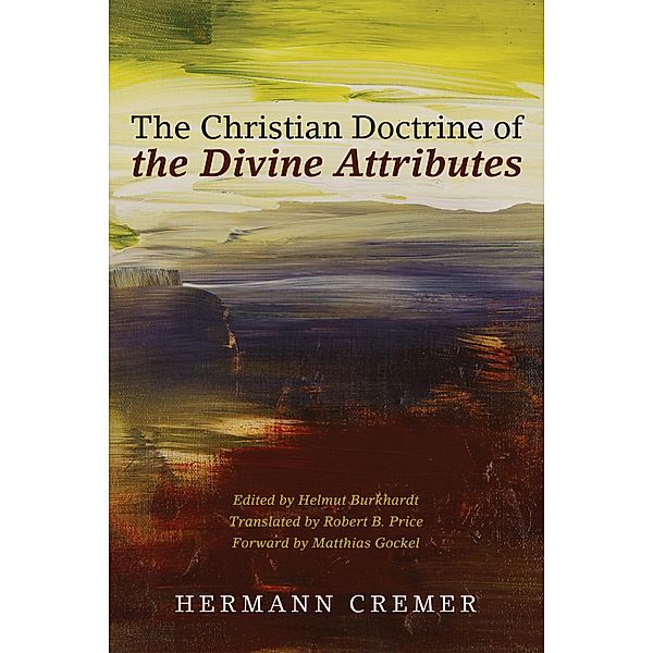 The Christian Doctrine of the Divine Attributes, Hermann Cremer