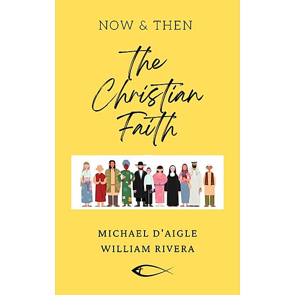 The Christian Faith / Now & Then / The Christian Faith, Michael D'Aigle, William Rivera