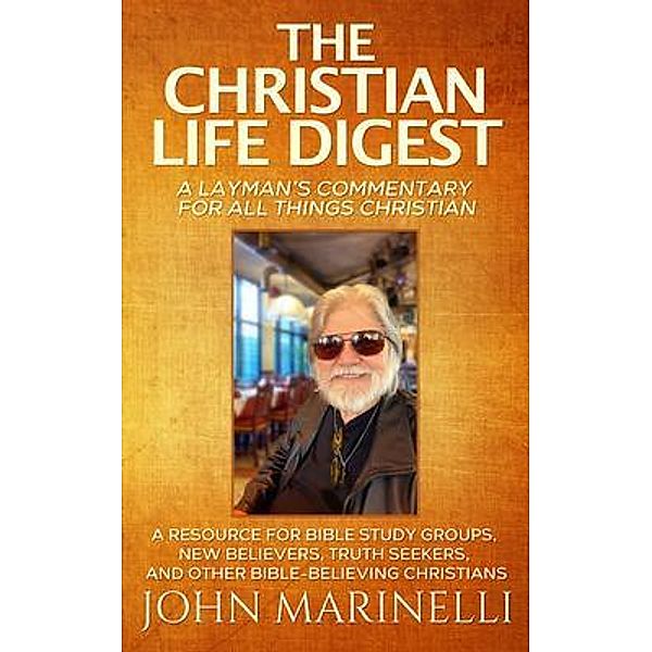 The Christian Life Digest, John Marinelli