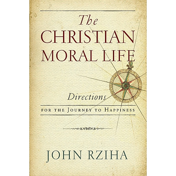 The Christian Moral Life, John Rziha